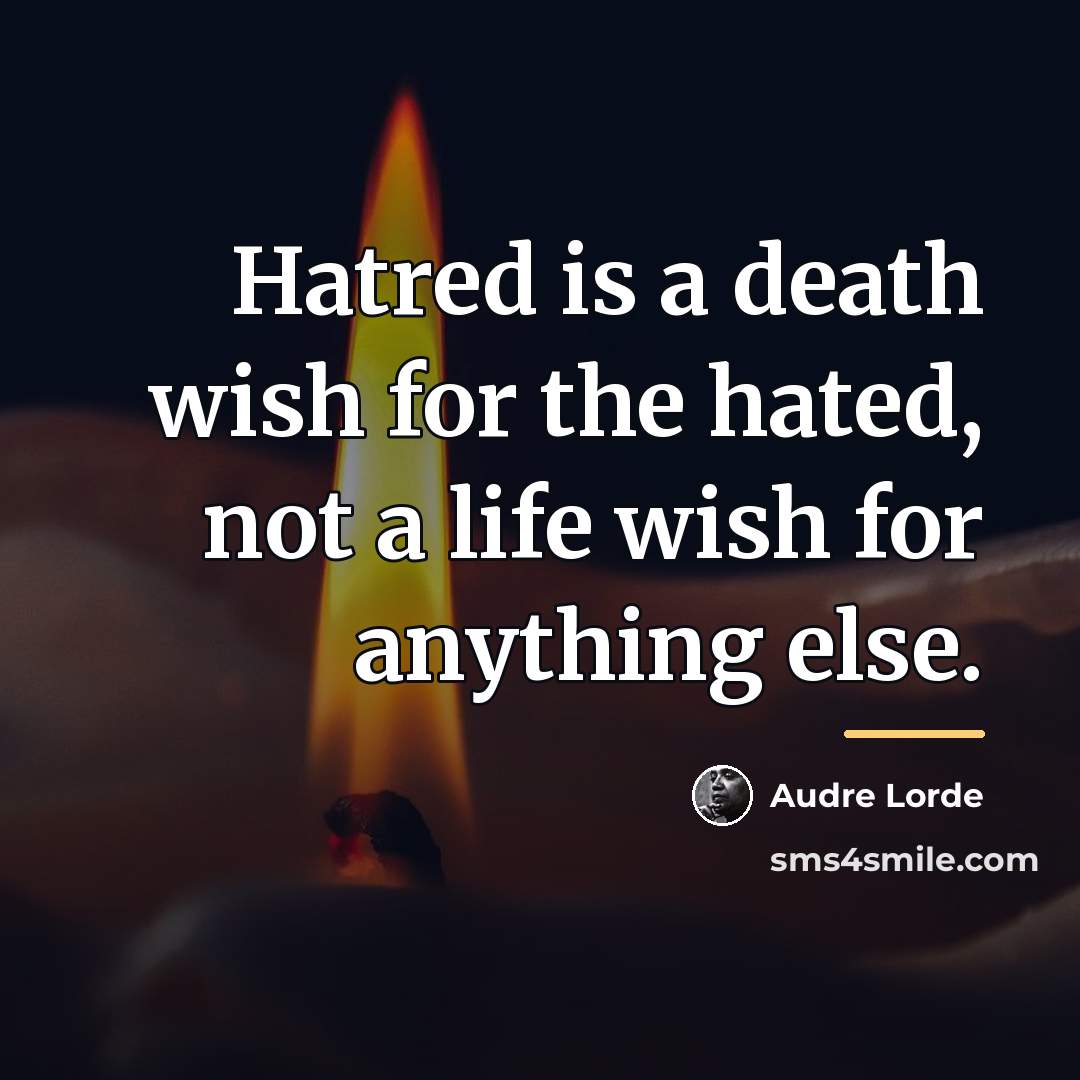 “Hatred is a death wish for the hated, not a…” quote by Audre Lorde