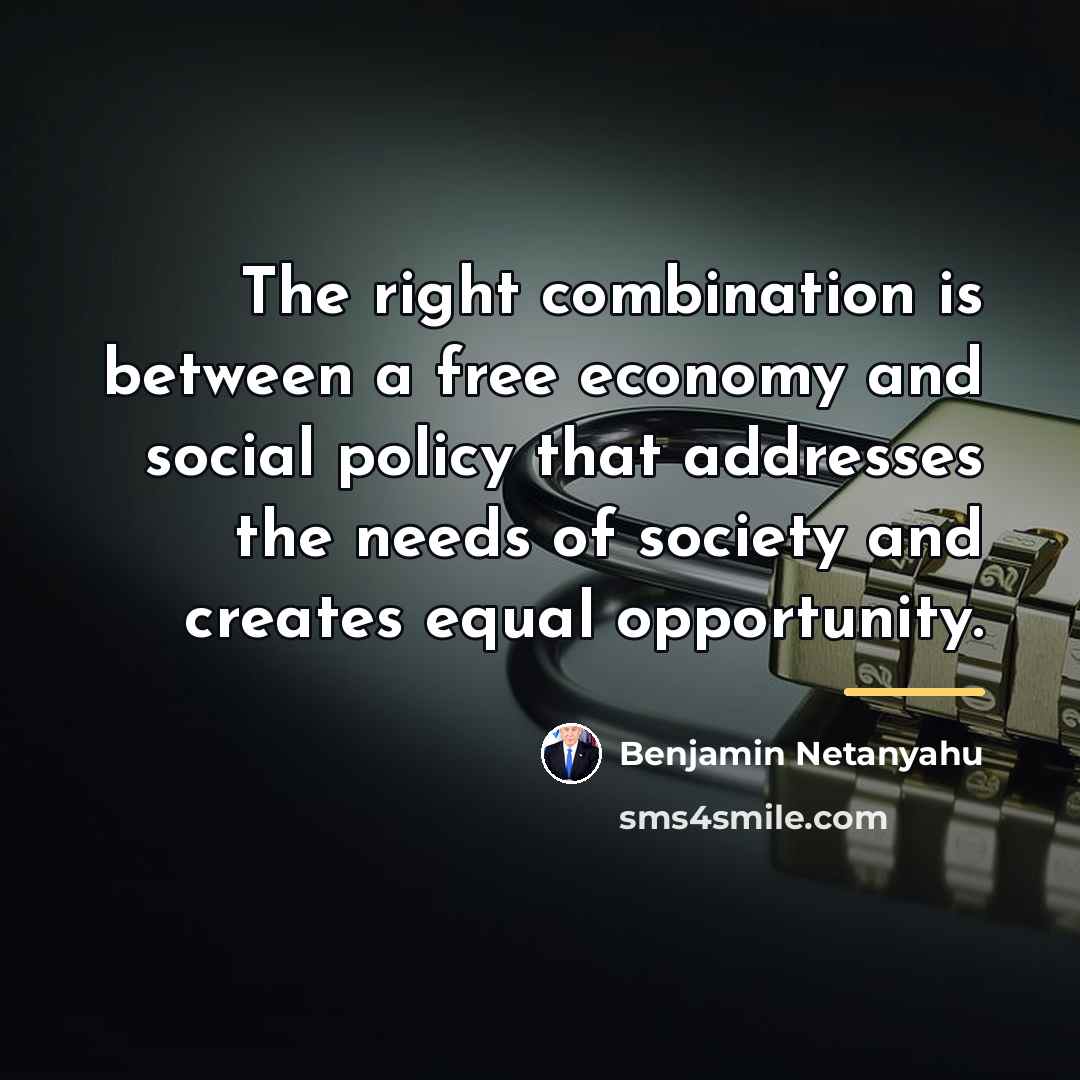 “The right combination is between a free economy and social…” quote by Benjamin Netanyahu