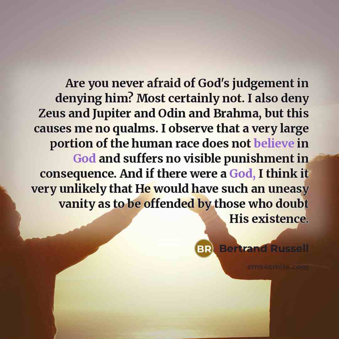 “Are you never afraid of God's judgement in denying him?…” quote by Bertrand Russell