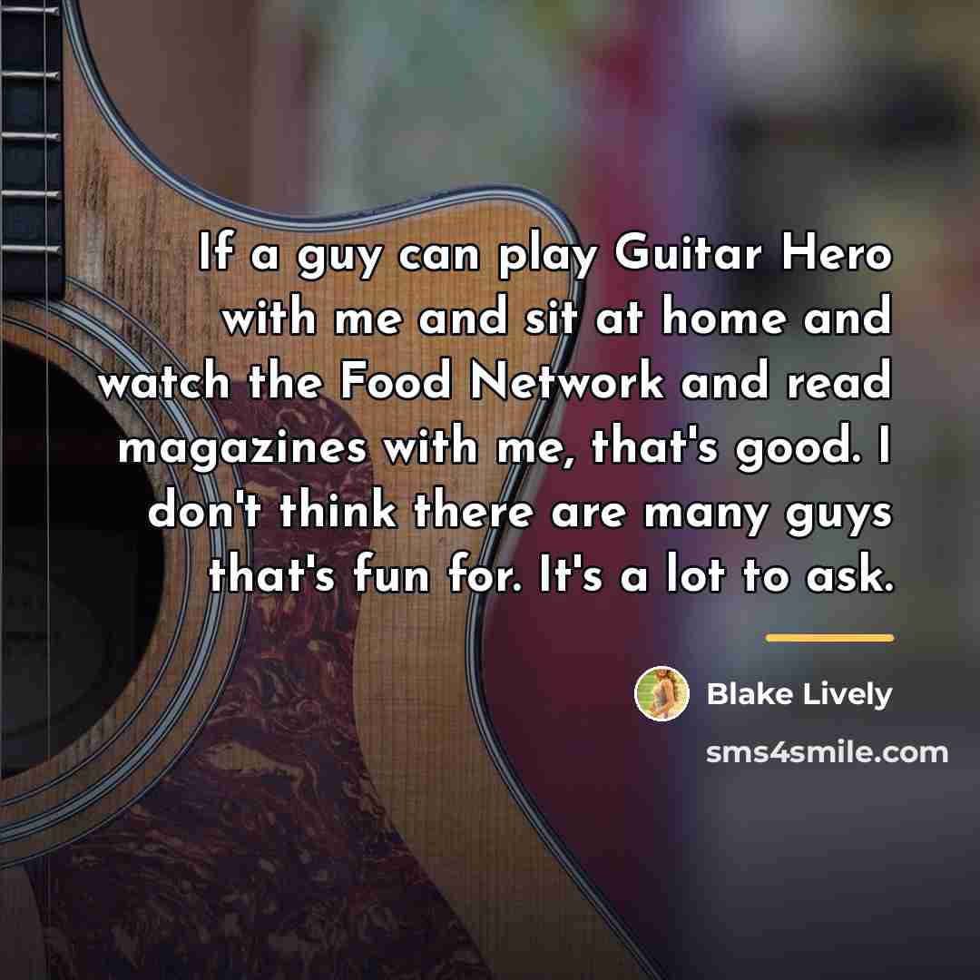 “If a guy can play Guitar Hero with me and…” quote by Blake Lively