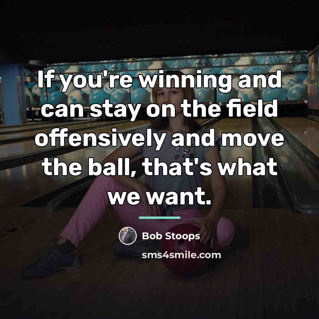 “If you're winning and can stay on the field offensively…” quote by Bob Stoops
