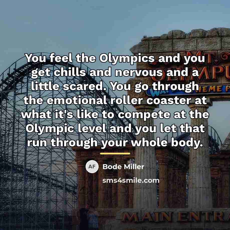 “You feel the Olympics and you get chills and nervous…” quote by Bode Miller
