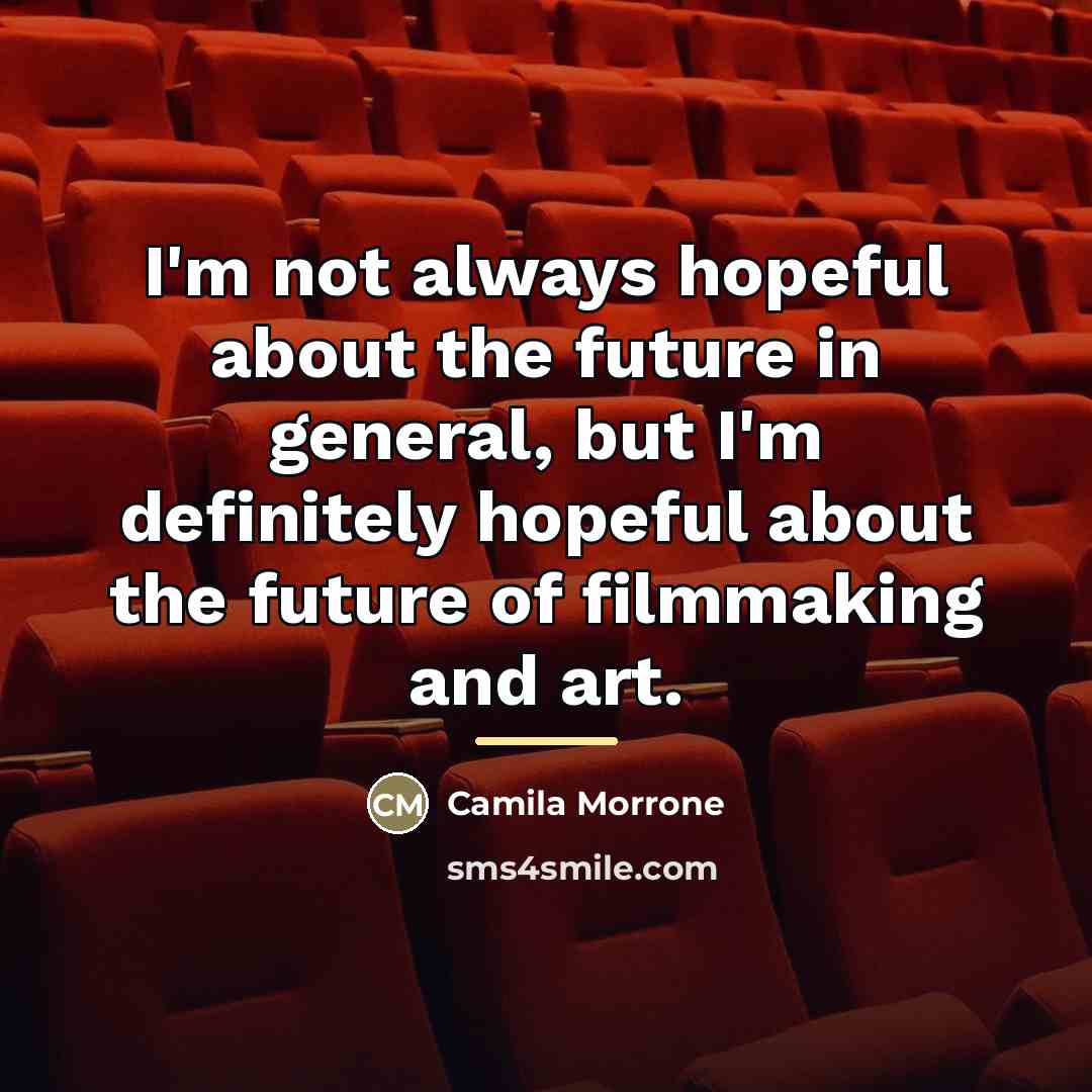 “I'm not always hopeful about the future in general, but…” quote by Camila Morrone