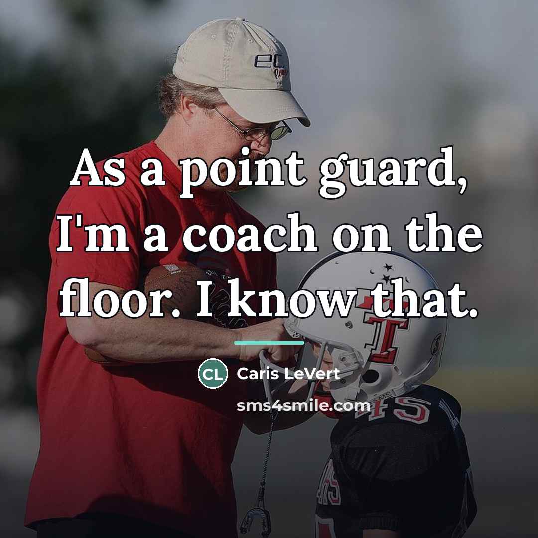 “As a point guard, I'm a coach on the floor.…” quote by Caris LeVert