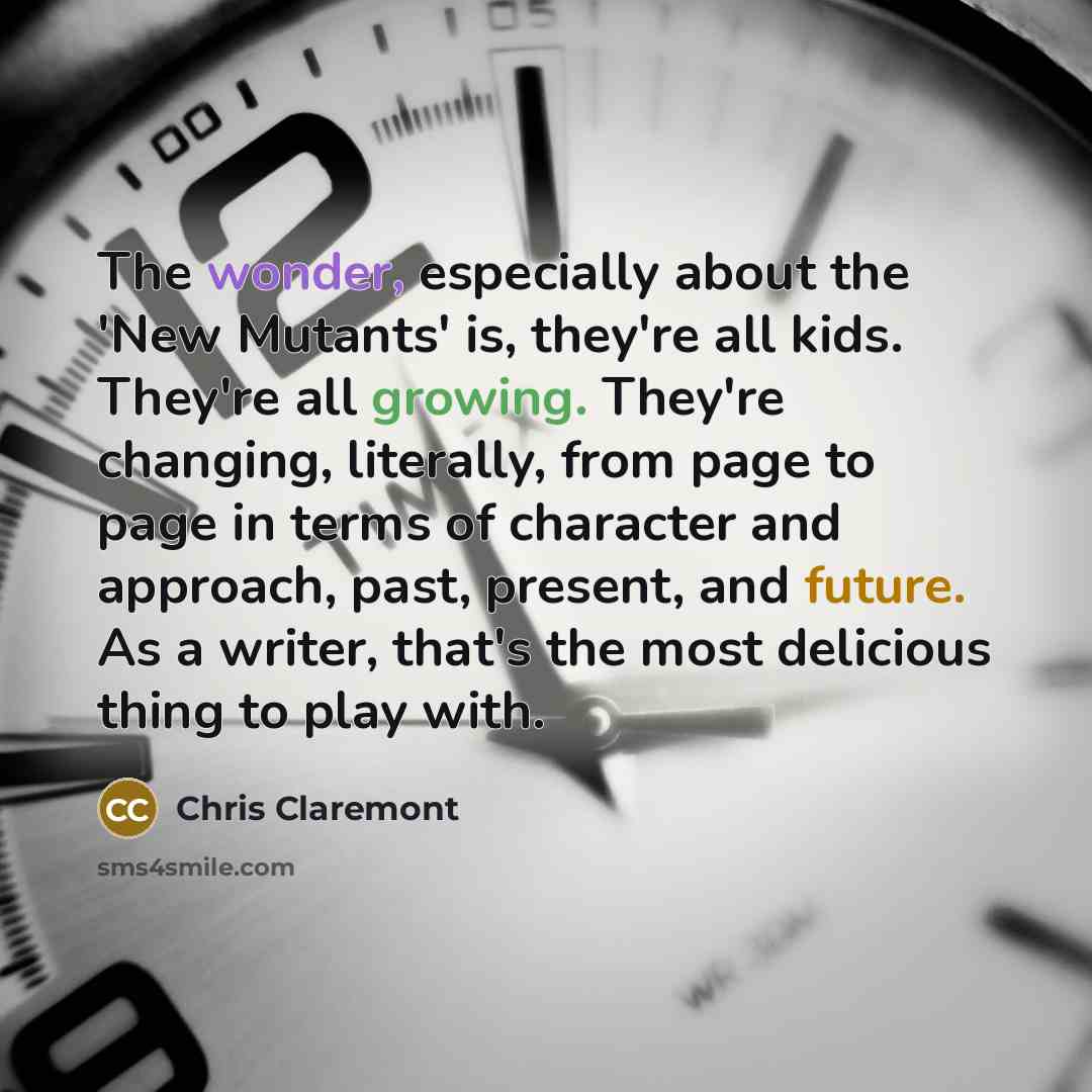 “The wonder, especially about the 'New Mutants' is, they're all…” quote by Chris Claremont