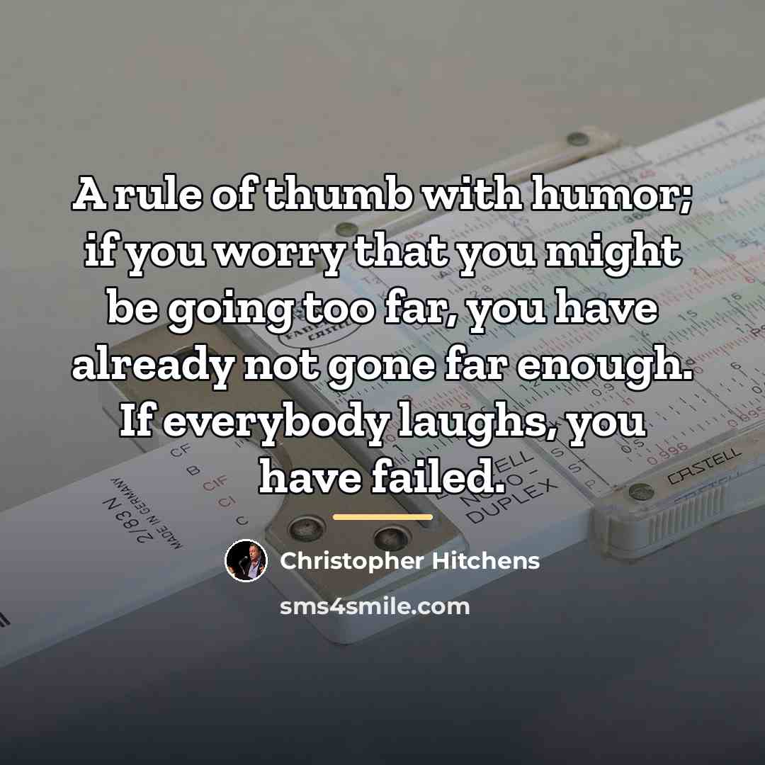 “A rule of thumb with humor; if you worry that…” quote by Christopher Hitchens