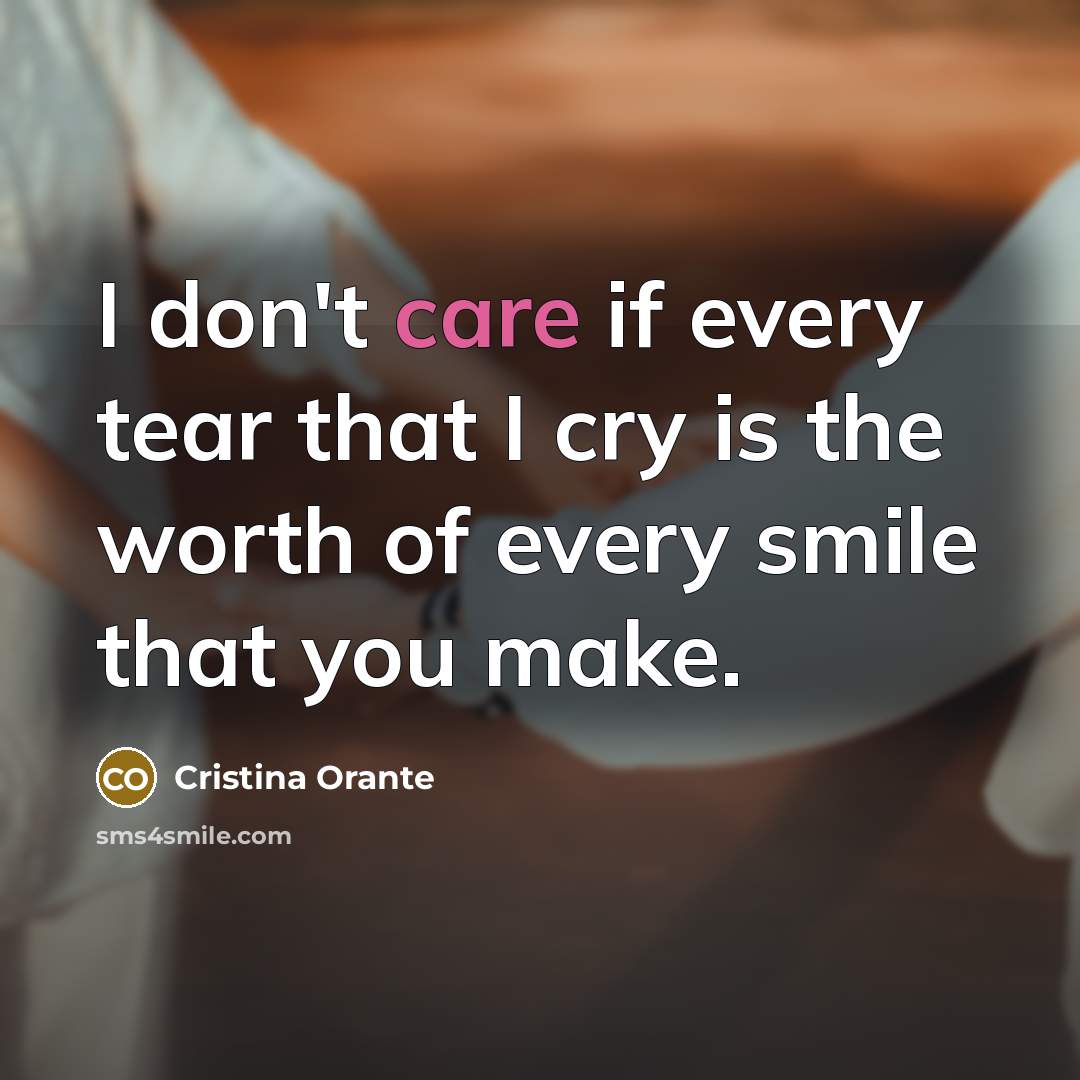 “I don't care if every tear that I cry is…” quote by Cristina Orante