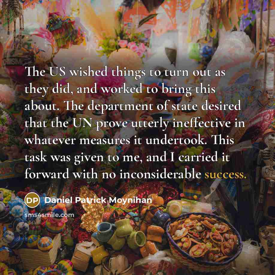 “The US wished things to turn out as they did,…” quote by Daniel Patrick Moynihan