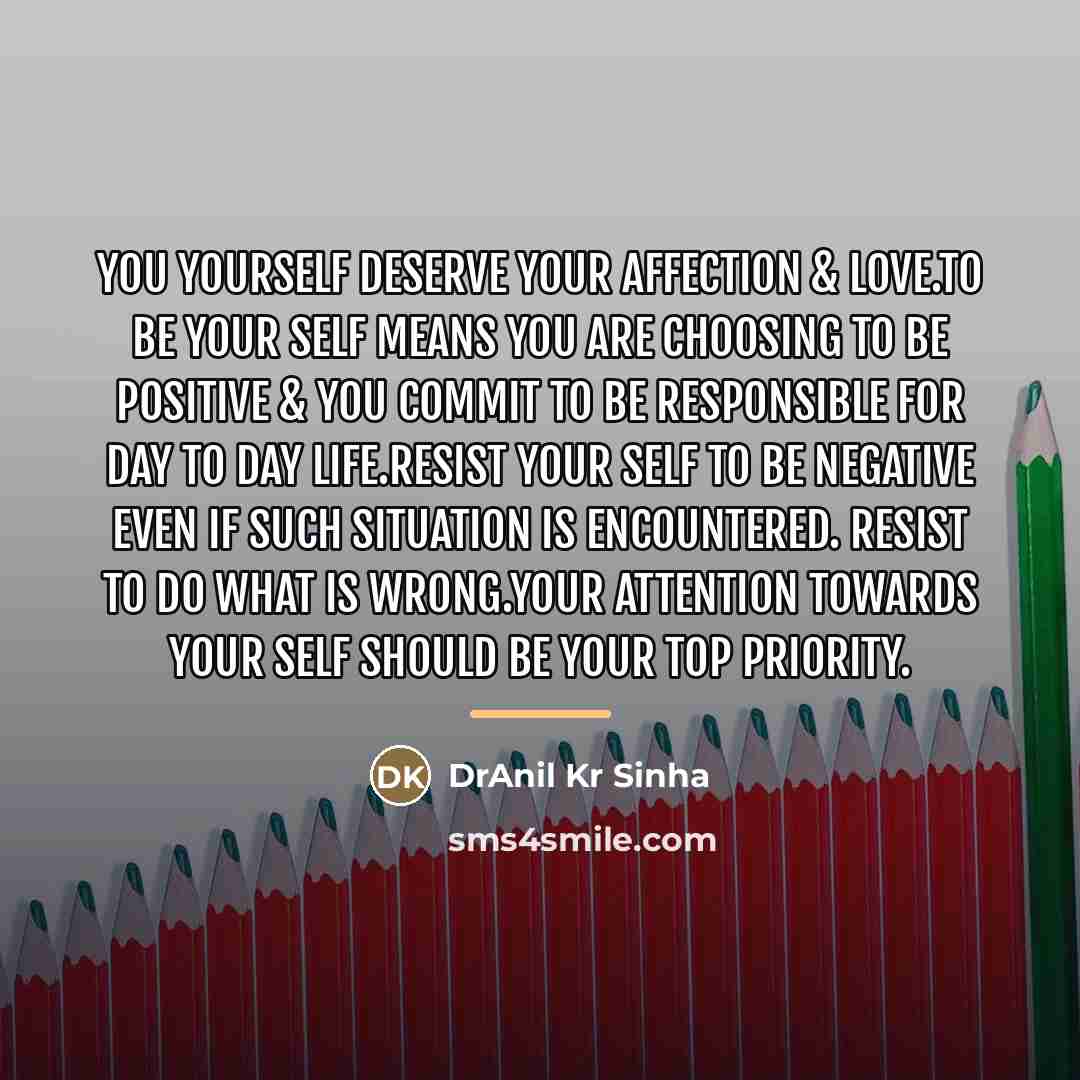 “You yourself deserve your affection & love.To be your self…” quote by DrAnil Kr Sinha