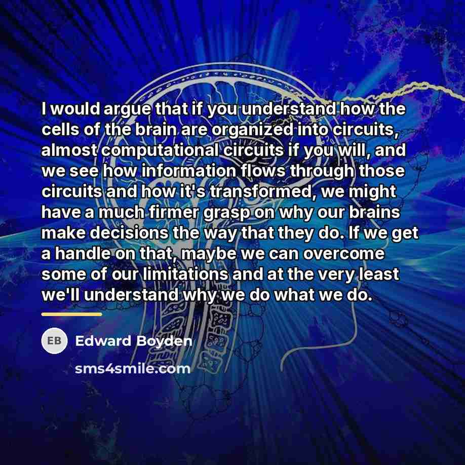“I would argue that if you understand how the cells…” quote by Edward Boyden