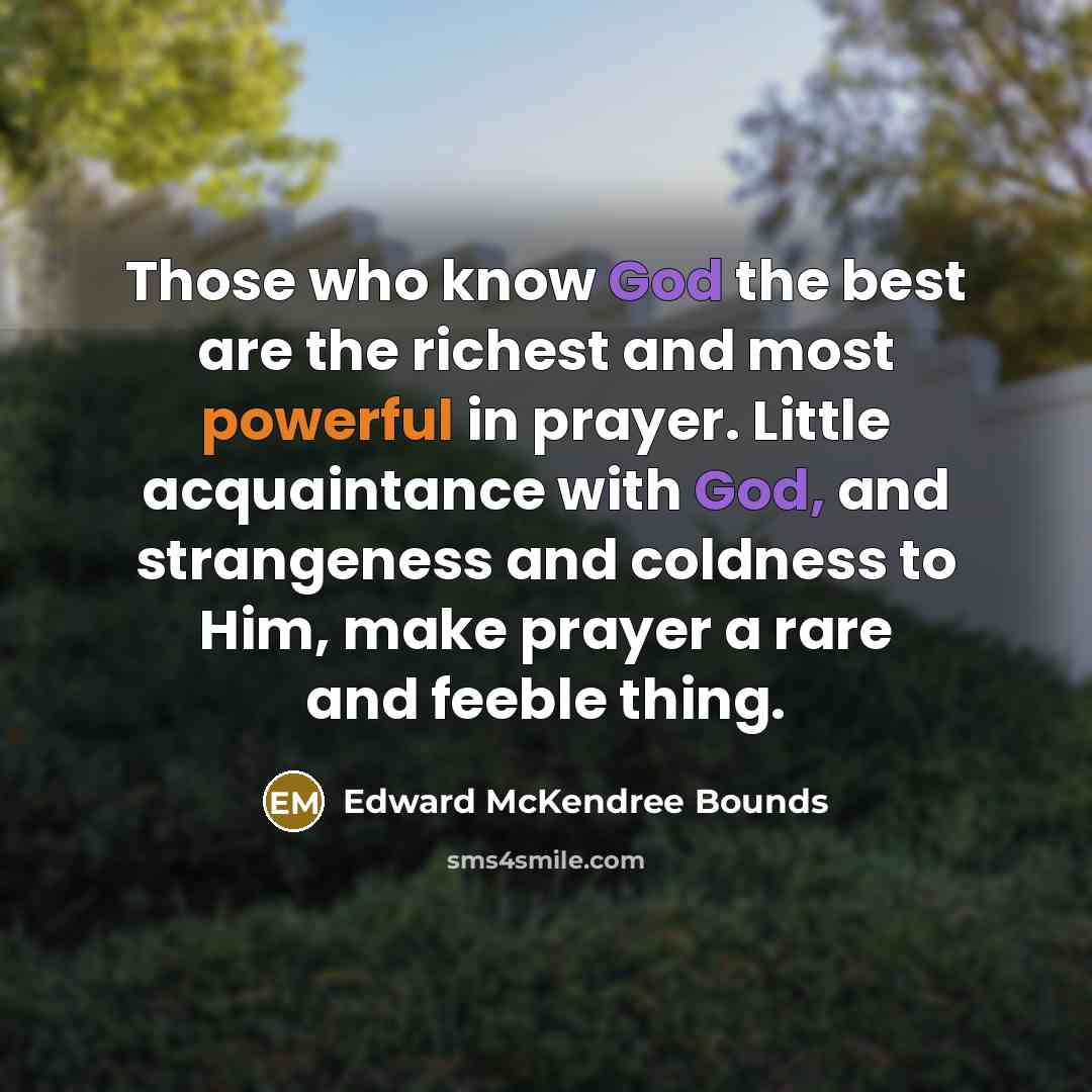 “Those who know God the best are the richest and…” quote by Edward McKendree Bounds