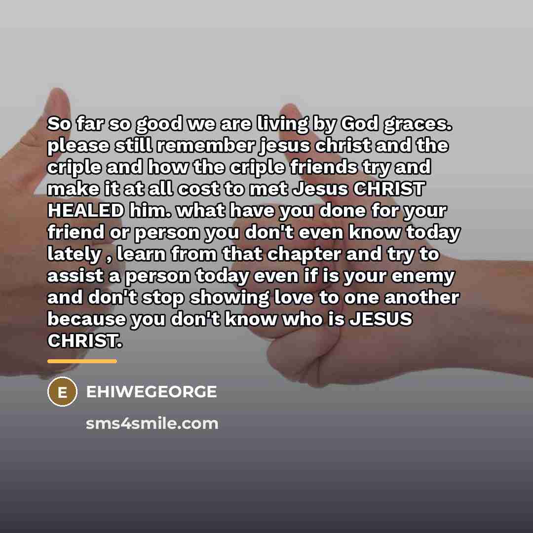 “So far so good we are living by God graces.…” quote by EHIWEGEORGE