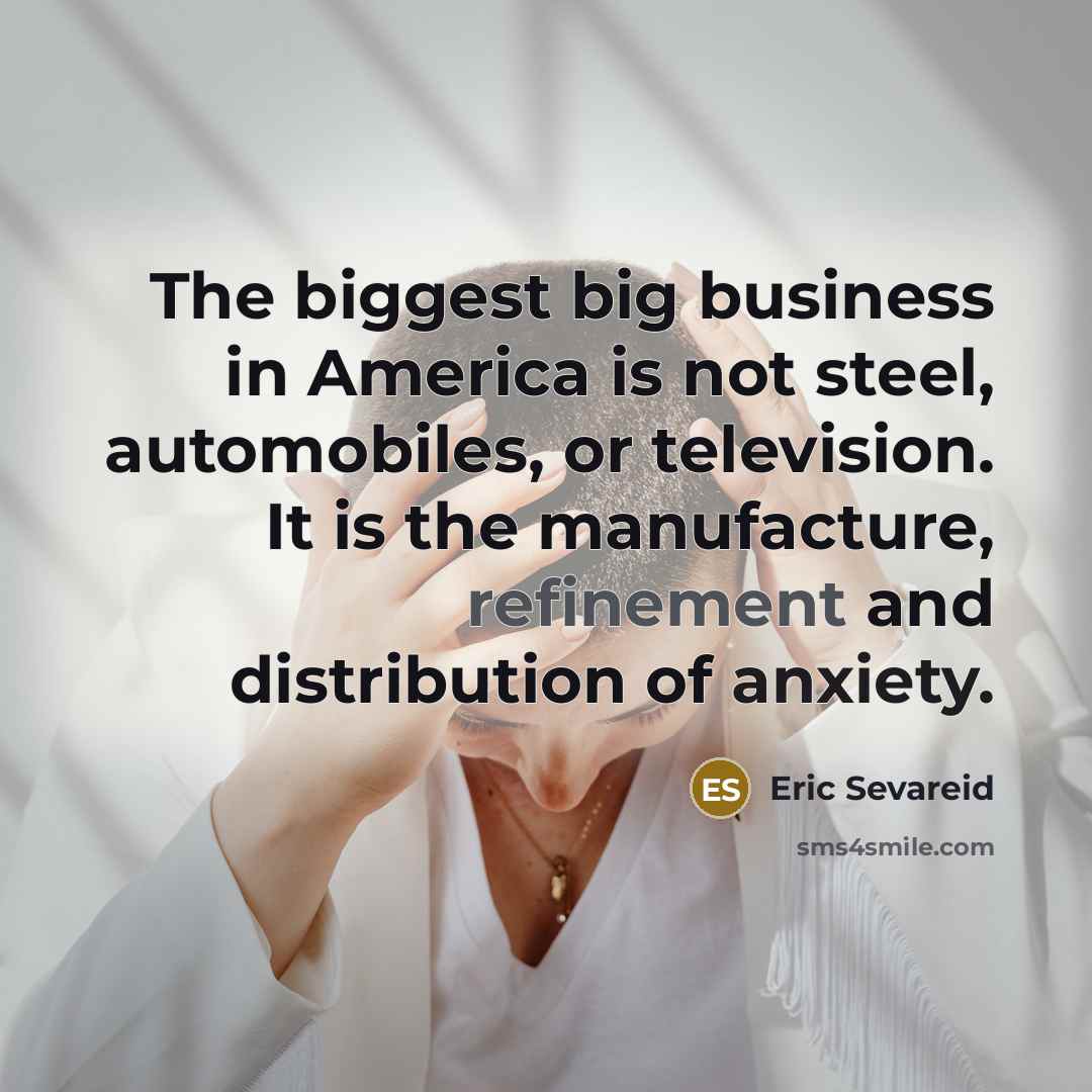 “The biggest big business in America is not steel, automobiles,…” quote by Eric Sevareid