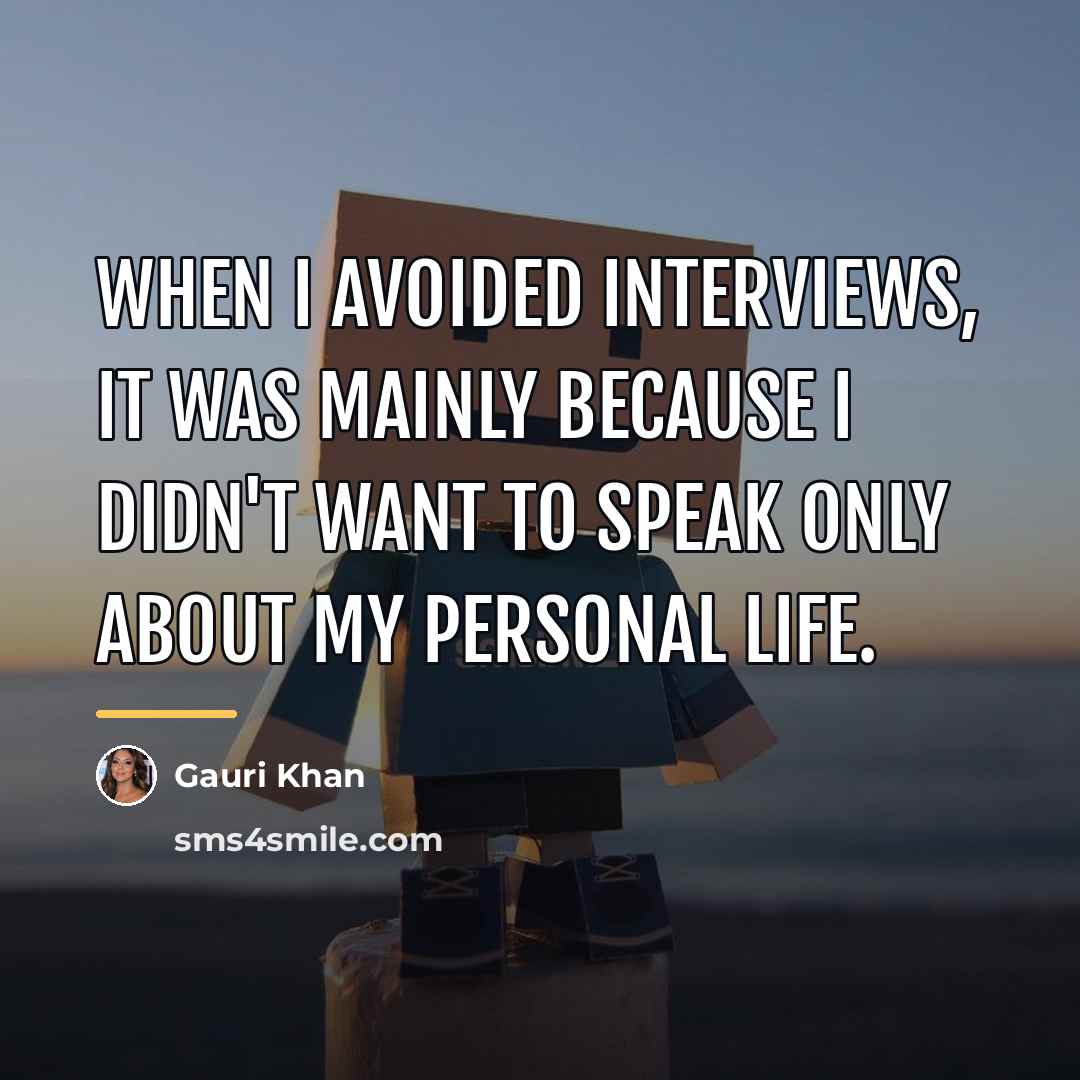 “When I avoided interviews, it was mainly because I didn't…” quote by Gauri Khan