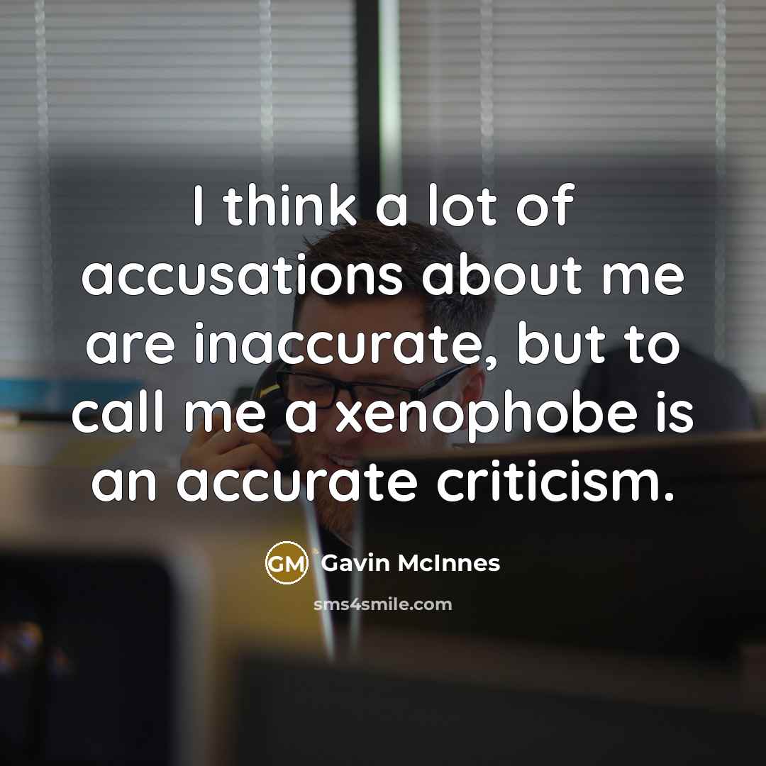“I think a lot of accusations about me are inaccurate,…” quote by Gavin McInnes