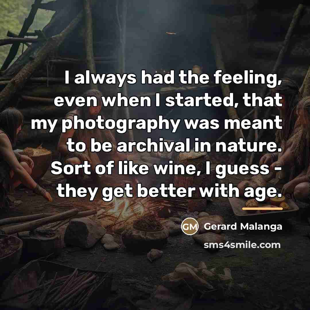“I always had the feeling, even when I started, that…” quote by Gerard Malanga