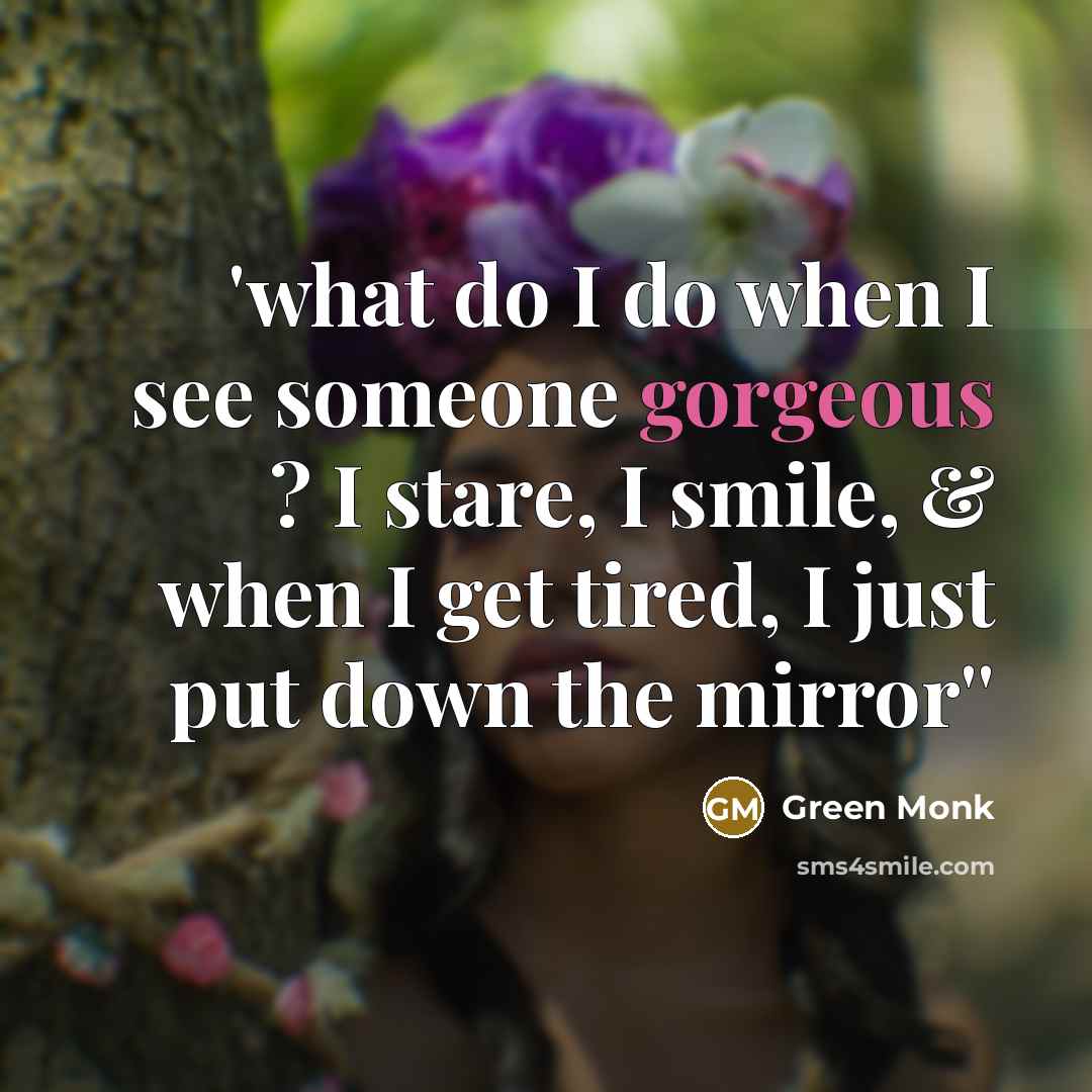 “'what do I do when I see someone gorgeous ?…” quote by Green Monk