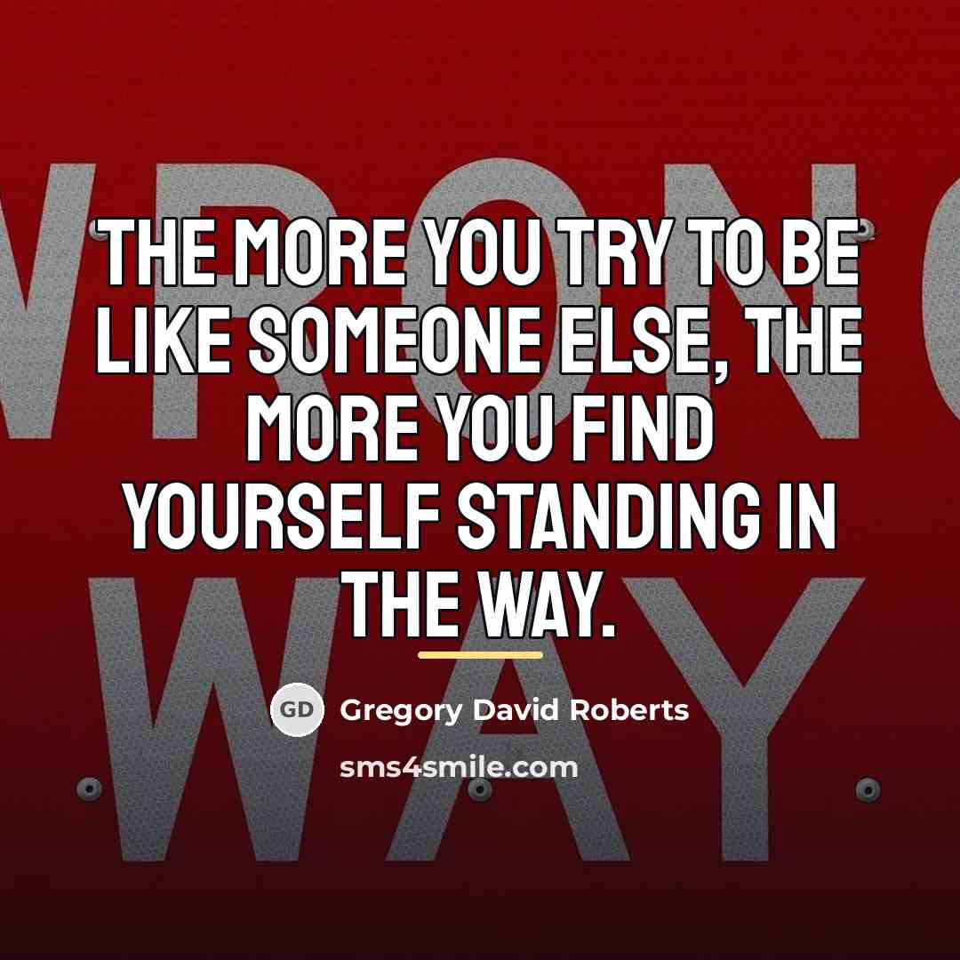 “The more you try to be like someone else, the…” quote by Gregory David Roberts