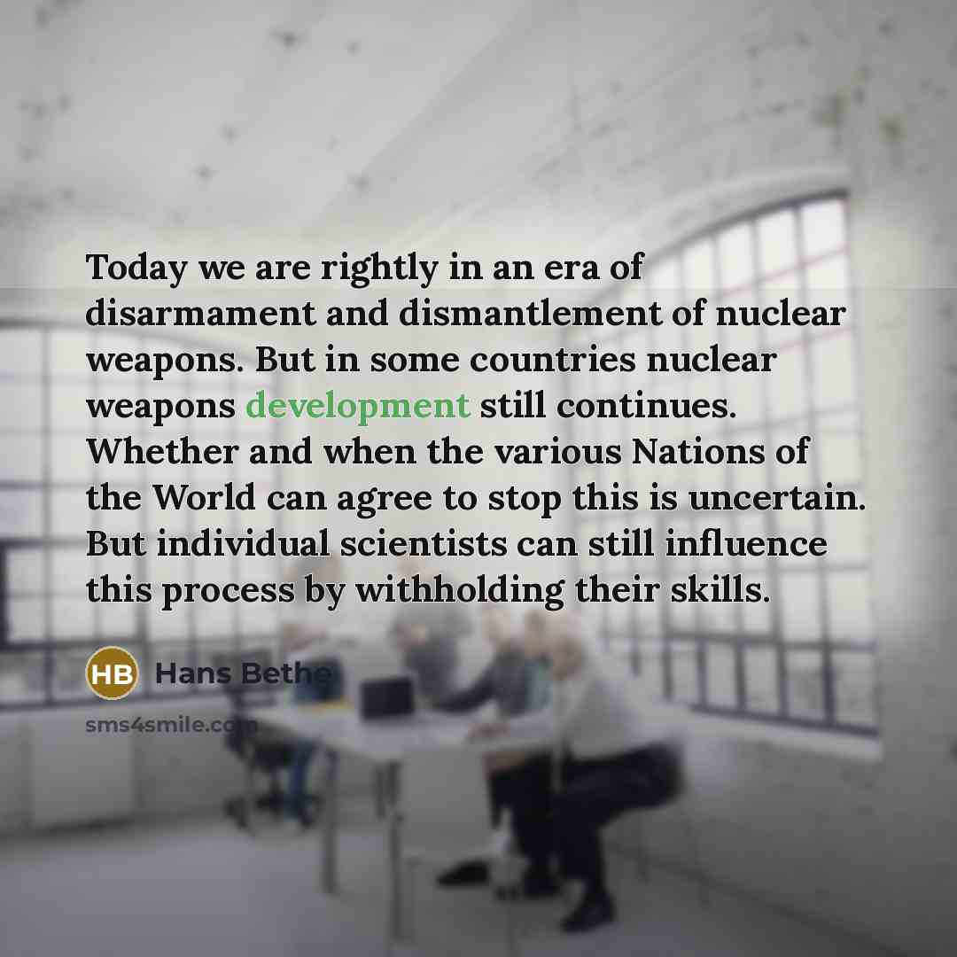 “Today we are rightly in an era of disarmament and…” quote by Hans Bethe