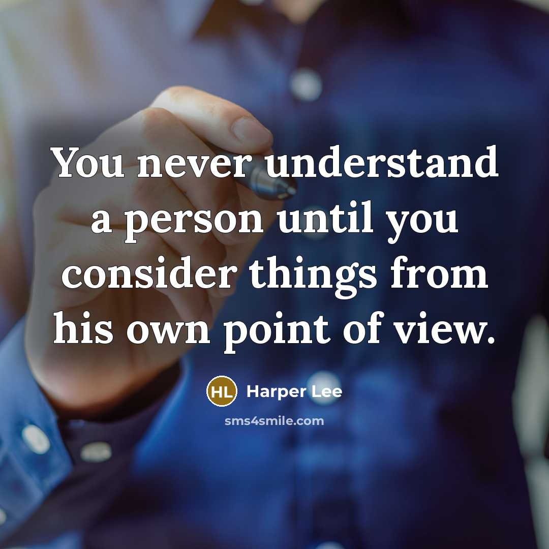 “You never understand a person until you consider things from…” quote by Harper Lee