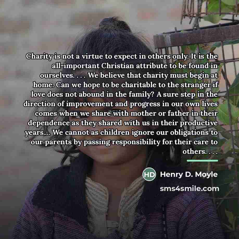 “Charity is not a virtue to expect in others only.…” quote by Henry D. Moyle