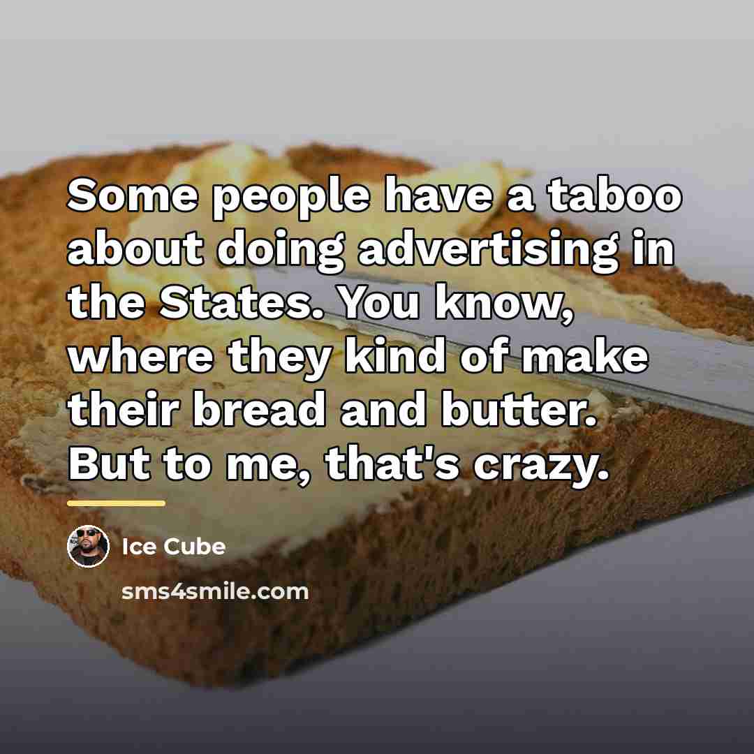 “Some people have a taboo about doing advertising in the…” quote by Ice Cube