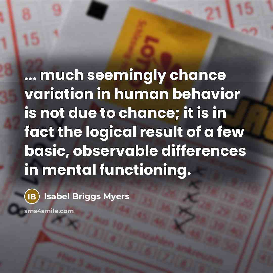 “... much seemingly chance variation in human behavior is not…” quote by Isabel Briggs Myers