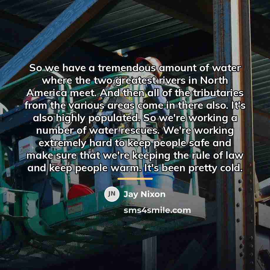 “So we have a tremendous amount of water where the…” quote by Jay Nixon