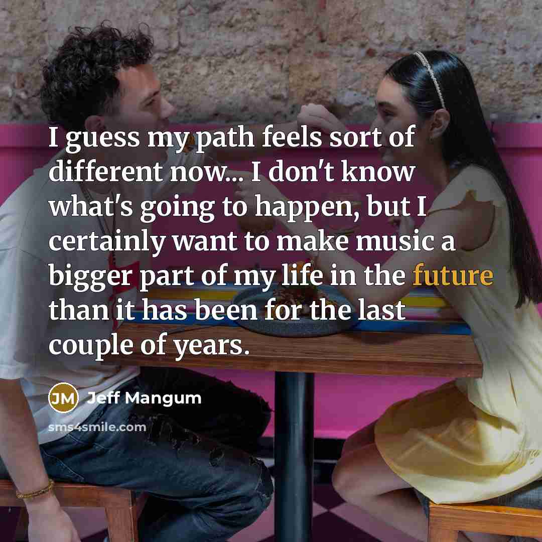 “I guess my path feels sort of different now... I…” quote by Jeff Mangum