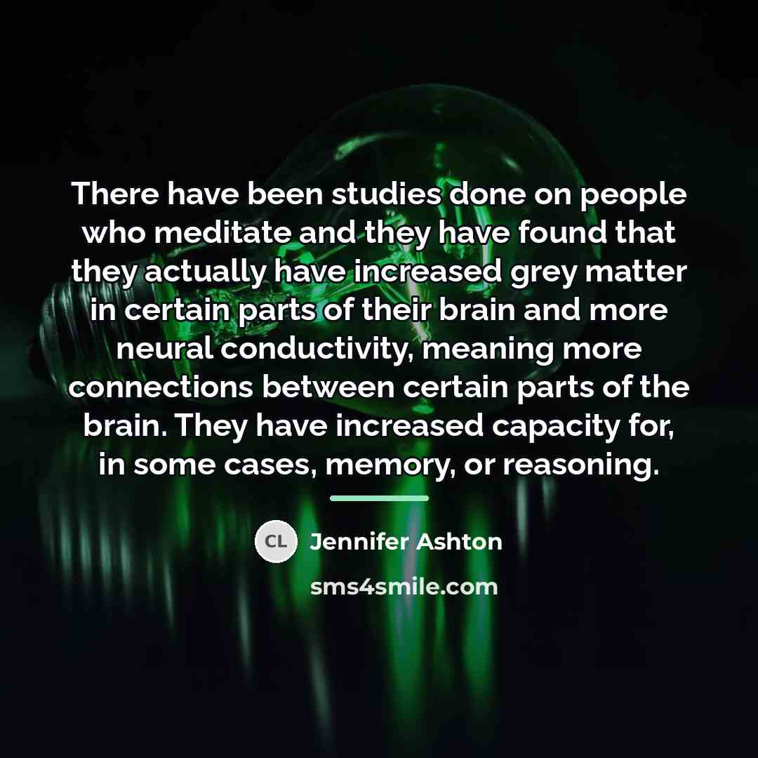“There have been studies done on people who meditate and…” quote by Jennifer Ashton