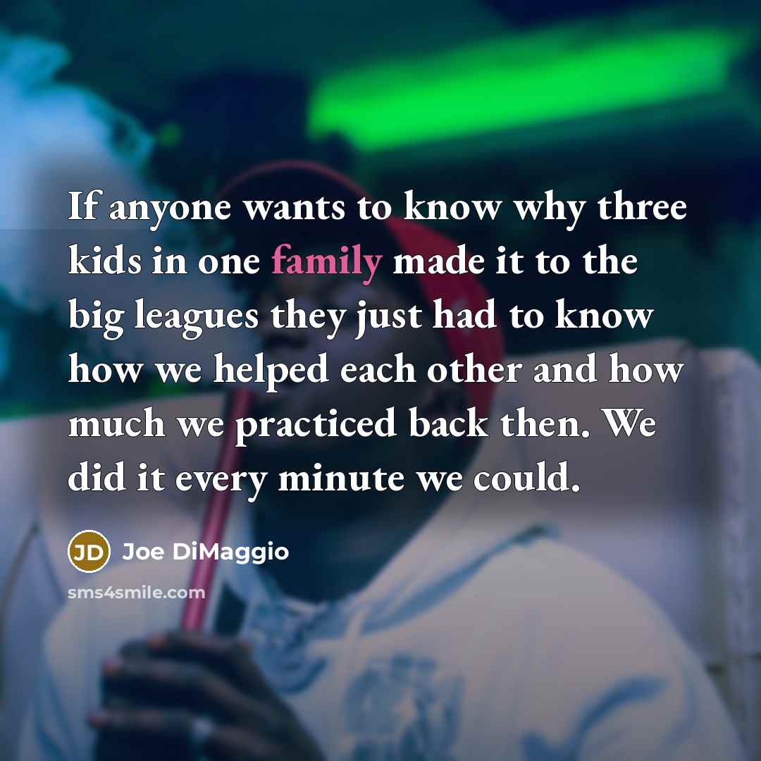 “If anyone wants to know why three kids in one…” quote by Joe DiMaggio