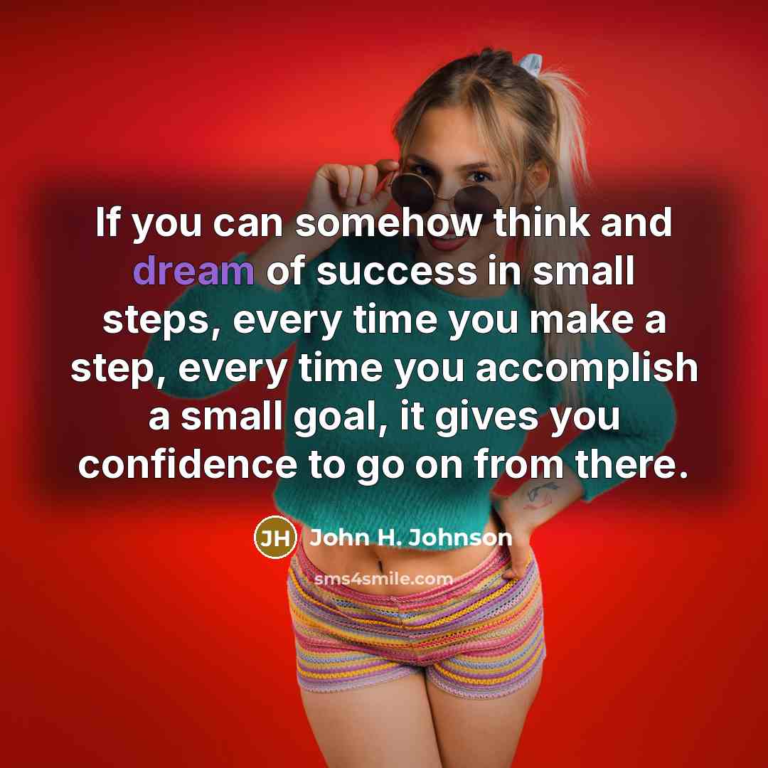 “If you can somehow think and dream of success in…” quote by John H. Johnson