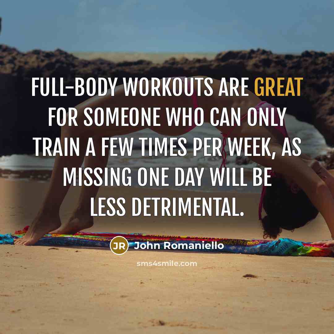 “Full-body workouts are great for someone who can only train…” quote by John Romaniello