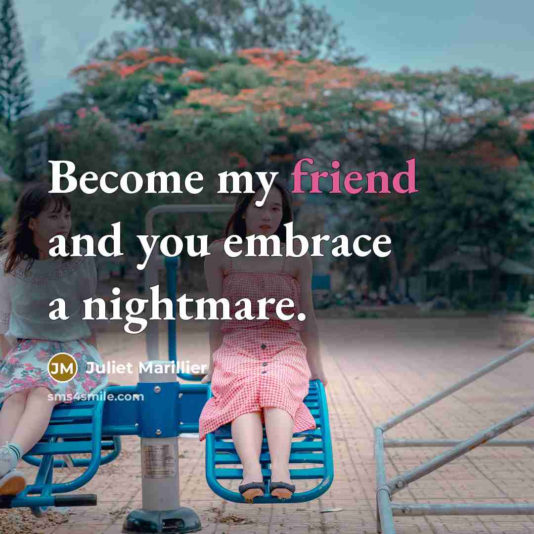 “Become my friend and you embrace a nightmare.…” quote by Juliet Marillier
