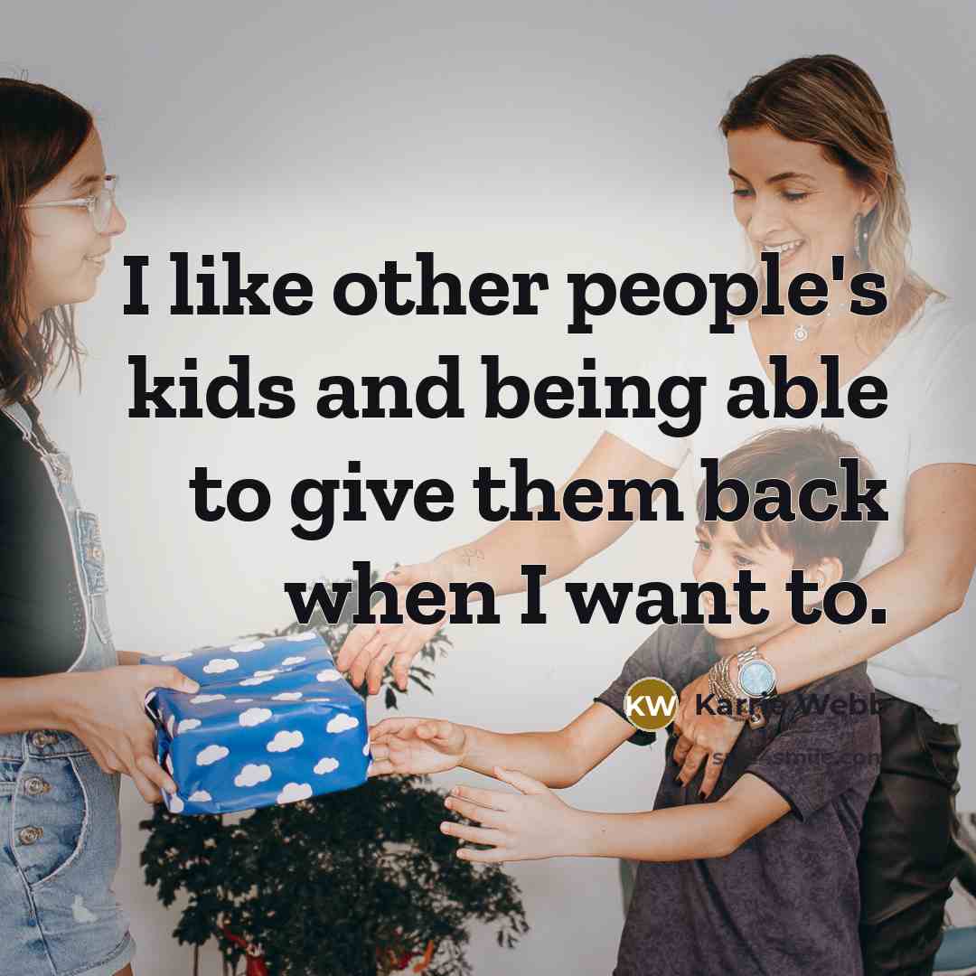 “I like other people's kids and being able to give…” quote by Karrie Webb
