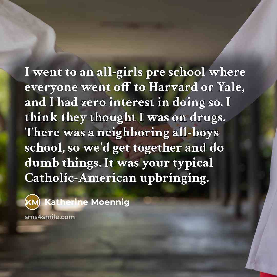 “I went to an all-girls pre school where everyone went…” quote by Katherine Moennig
