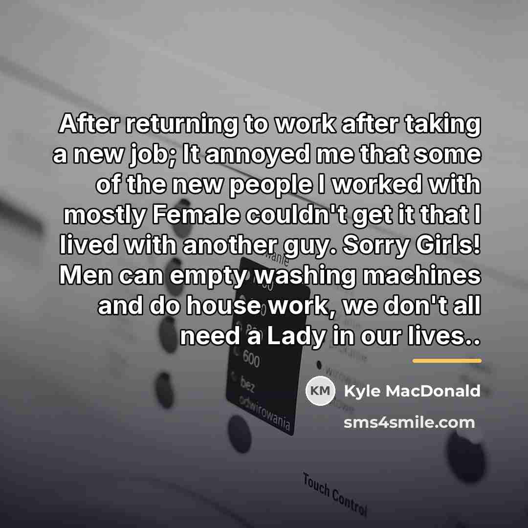 “After returning to work after taking a new job; It…” quote by Kyle MacDonald