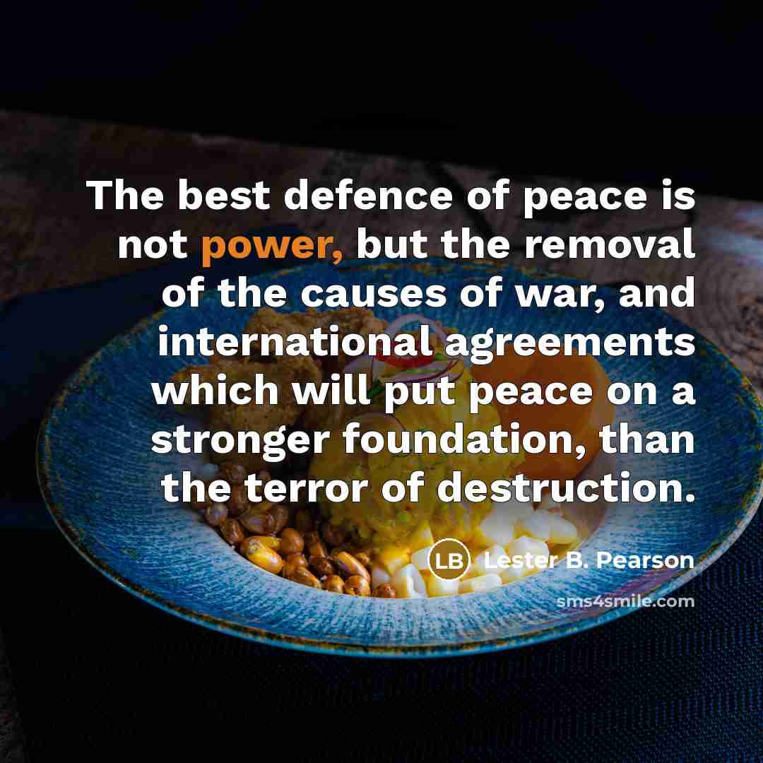 “The best defence of peace is not power, but the…” quote by Lester B. Pearson