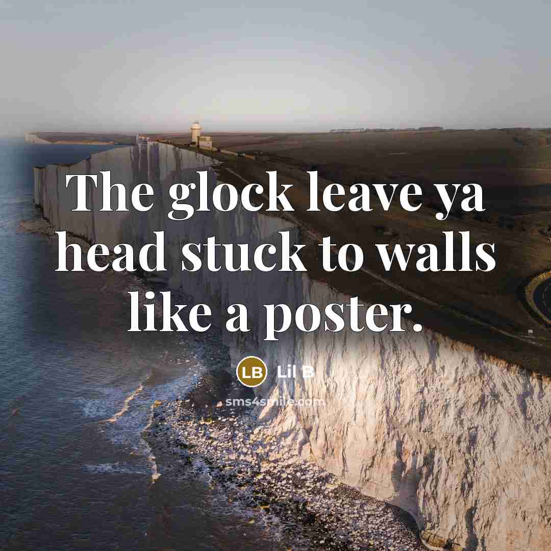 “The glock leave ya head stuck to walls like a…” quote by Lil B