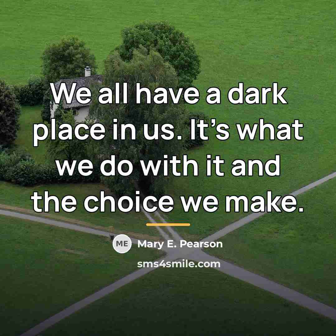 “We all have a dark place in us. It's what…” quote by Mary E. Pearson
