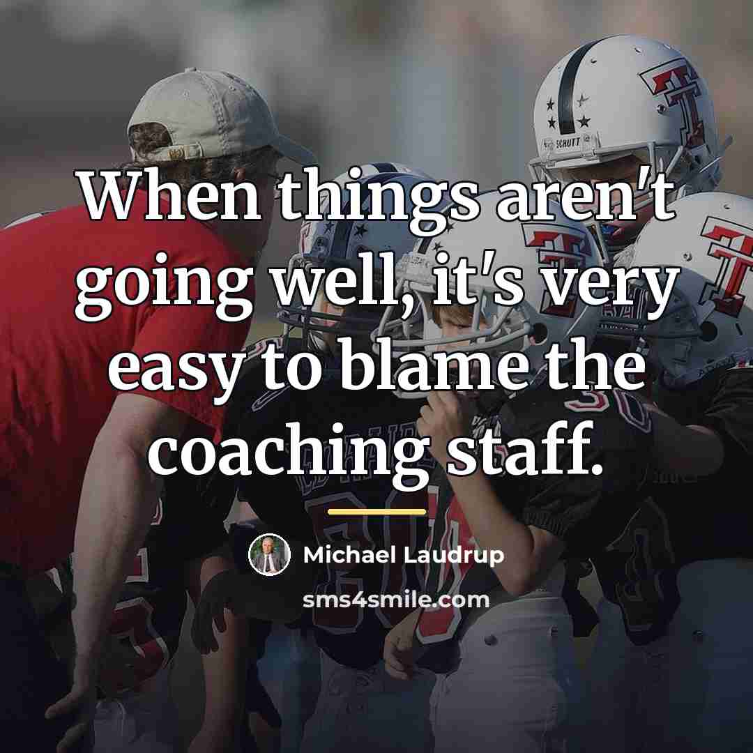“When things aren't going well, it's very easy to blame…” quote by Michael Laudrup