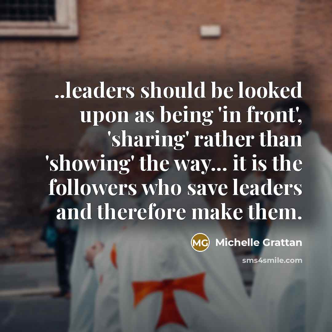 “..leaders should be looked upon as being 'in front', 'sharing'…” quote by Michelle Grattan