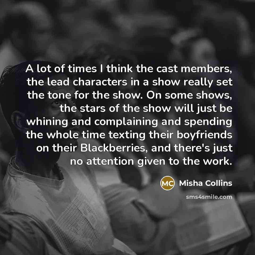 “A lot of times I think the cast members, the…” quote by Misha Collins