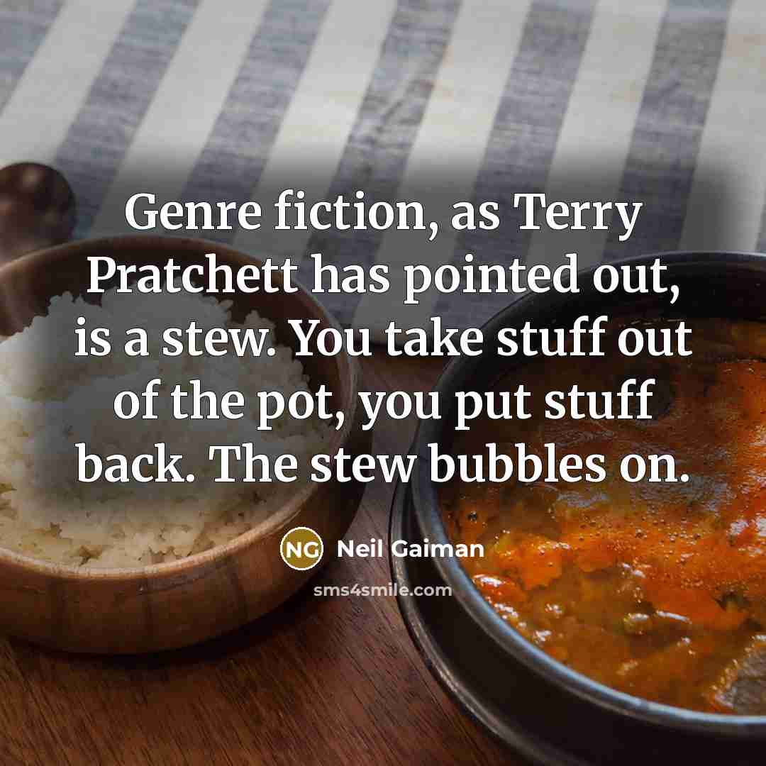 “Genre fiction, as Terry Pratchett has pointed out, is a…” quote by Neil Gaiman