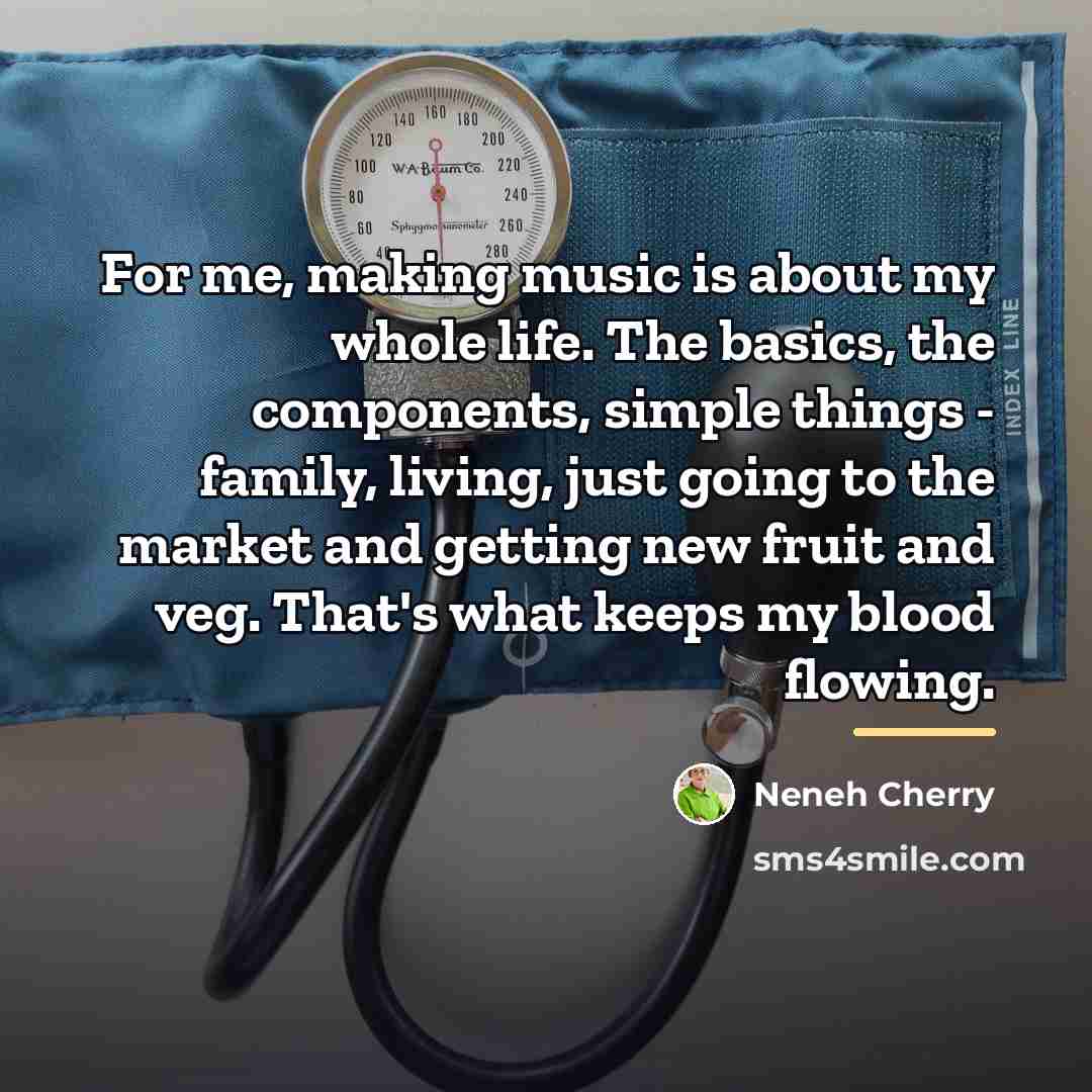 “For me, making music is about my whole life. The…” quote by Neneh Cherry