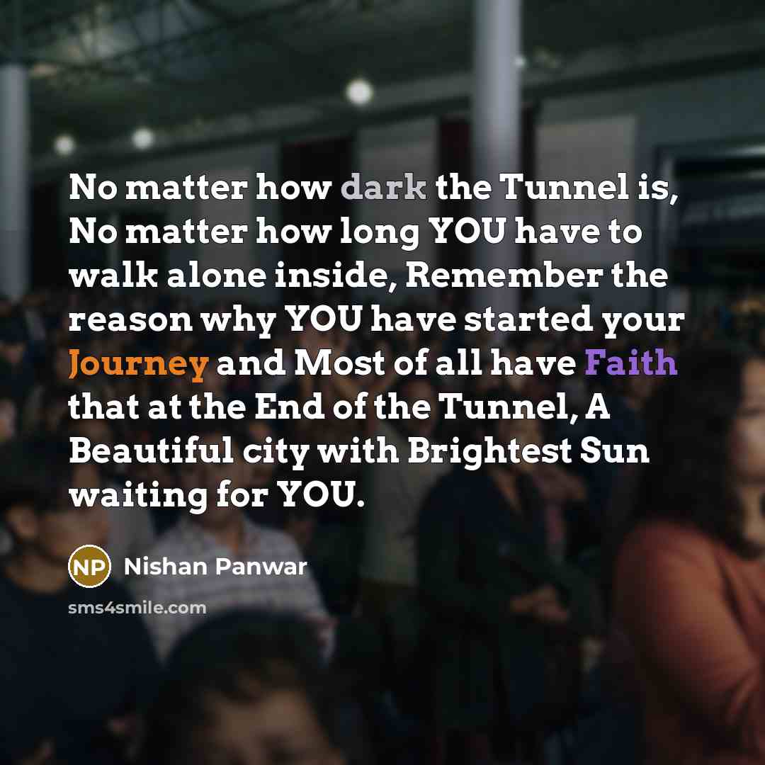 “No matter how dark the Tunnel is, No matter how…” quote by Nishan Panwar