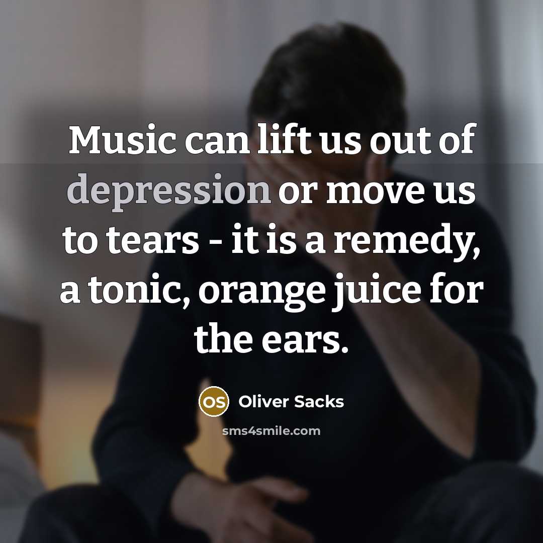 “Music can lift us out of depression or move us…” quote by Oliver Sacks