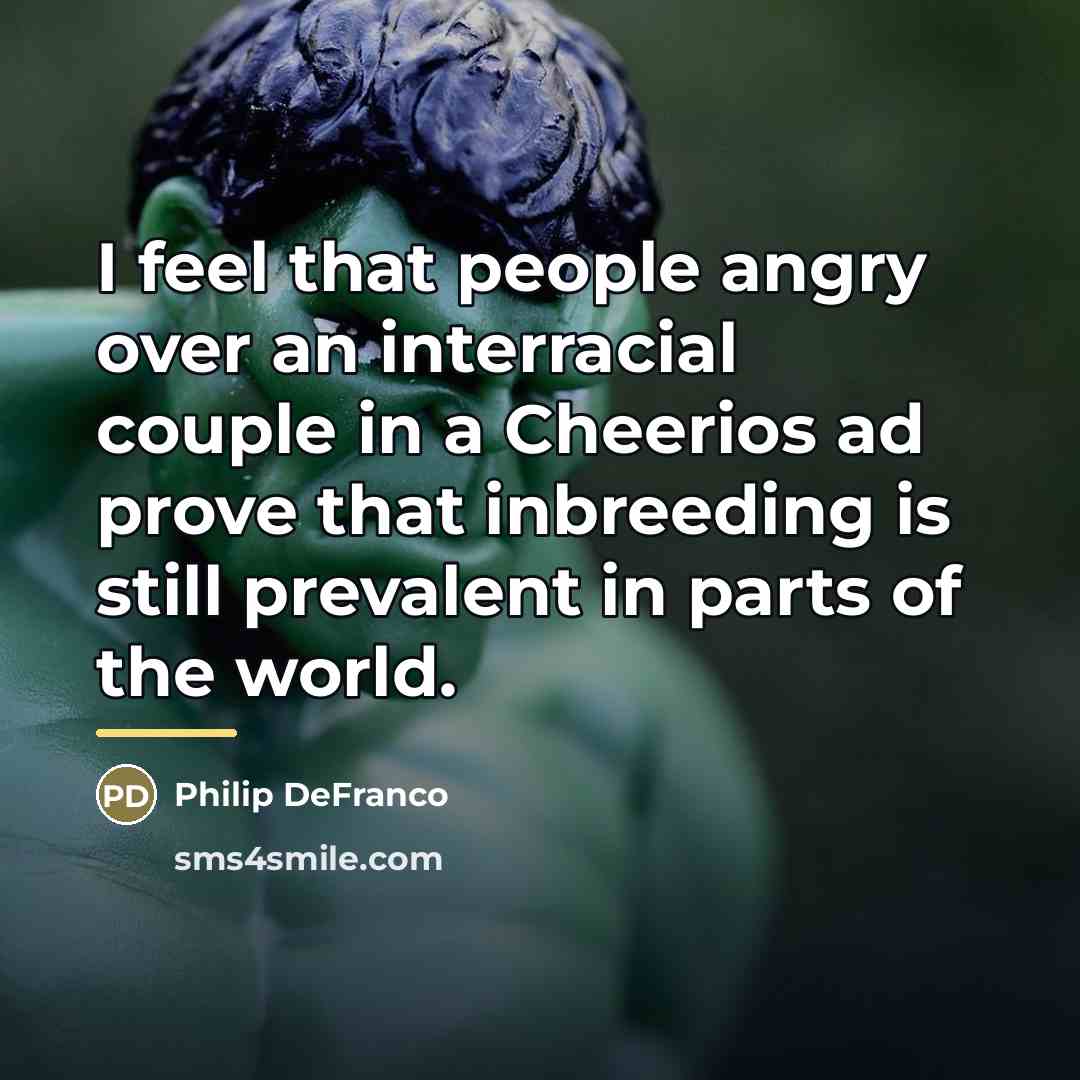“I feel that people angry over an interracial couple in…” quote by Philip DeFranco