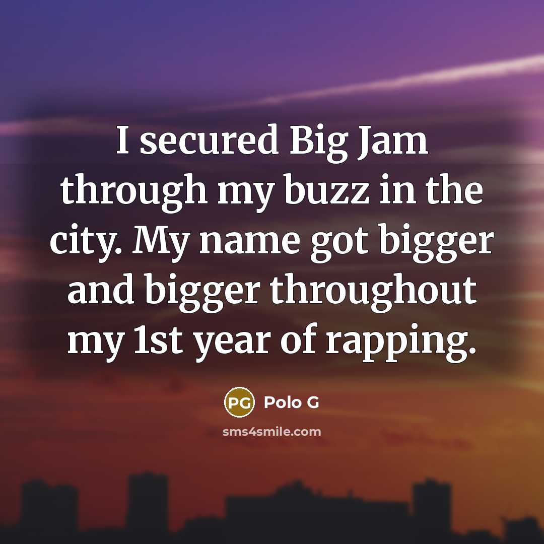 “I secured Big Jam through my buzz in the city.…” quote by Polo G