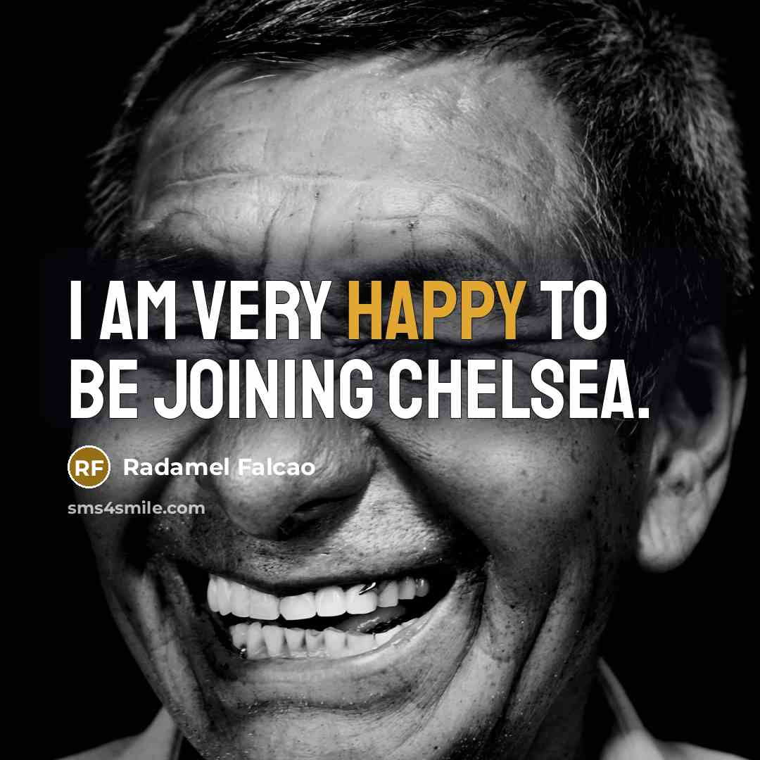 “I am very happy to be joining Chelsea.…” quote by Radamel Falcao